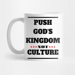 Christian Faith - Push God's Kingdom Not Culture -Gods Word Mug